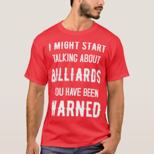 Camiseta Eu Posso Começar A Falar Sobre Billiard Engraçado 