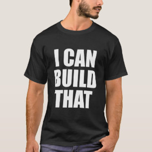 Camiseta Eu Posso Construir Essa Cota De Carpinteiro De Mad