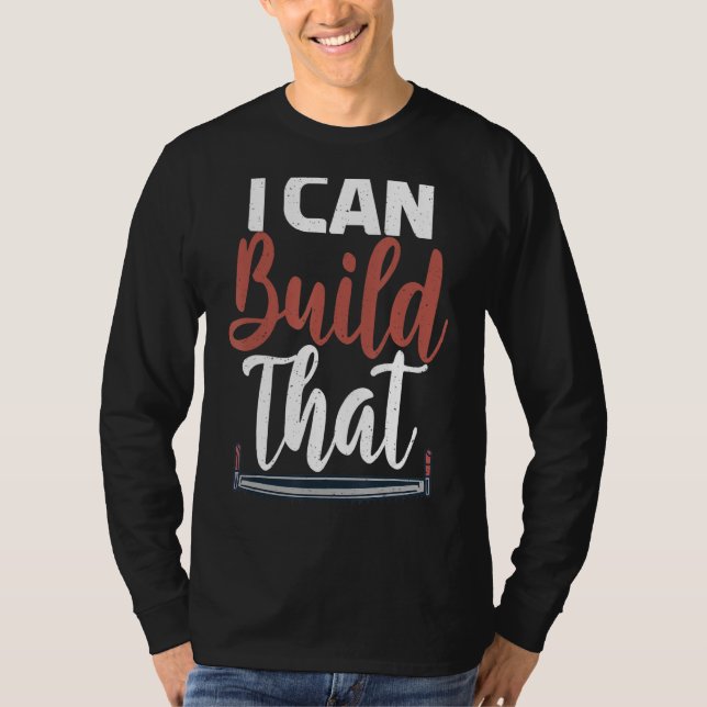 Camiseta Eu Posso Construir Essa Declaração De Carpentry Wo (Frente)