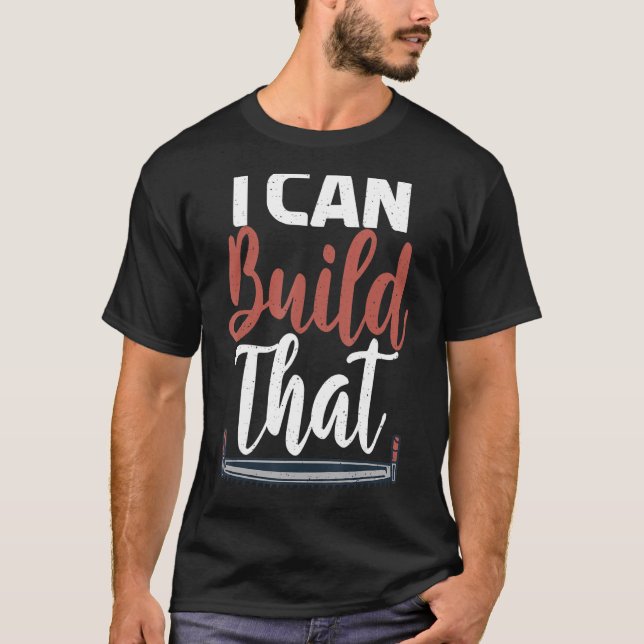 Camiseta Eu Posso Construir Essa Declaração De Carpentry Wo (Frente)