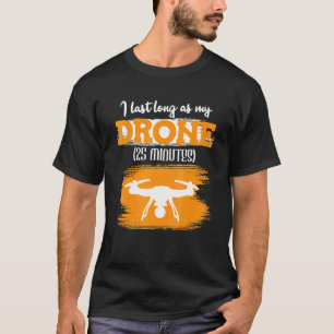 Camiseta Eu Posso Durar Até Meu Drone 25 Minutos Correndo D