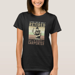 Camiseta Eu posso estar aposentado, mas sou sempre um carpi