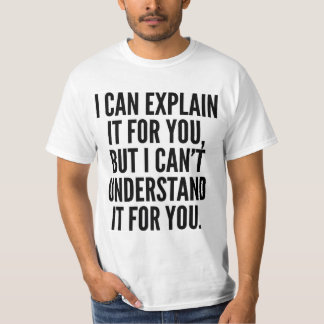 CAMISETA EU POSSO EXPLICÁ-LO PARA VOCÊ MAS NÃO POSSO