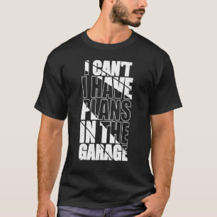 Camiseta Eu Posso Fazer O 2019t... Tenho Planos Na Garagem 