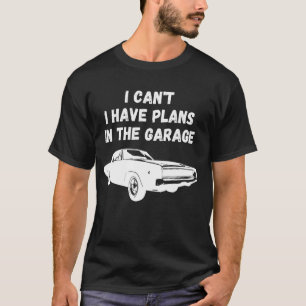 Camiseta Eu Posso Fazer O 2019t Tenho Planos Na Garagem.