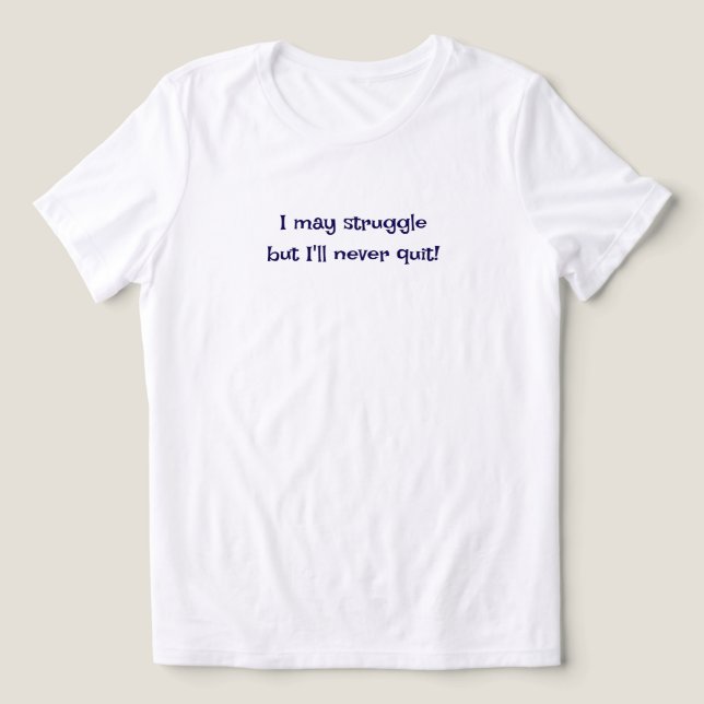 Camiseta Eu Posso Lutar Mas Nunca Desistirei (Design frontal)