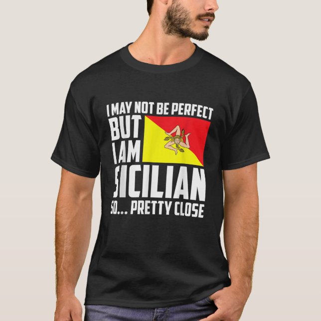 Camiseta Eu Posso Não Ser Perfeito Mas Eu Sou Siciliano Tão (Frente)