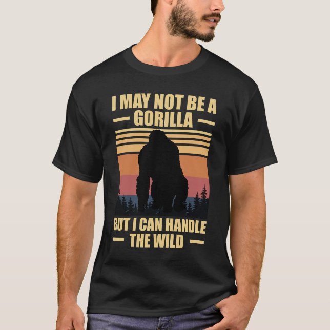 Camiseta Eu posso não ser um gorila, mas eu posso lidar com (Frente)