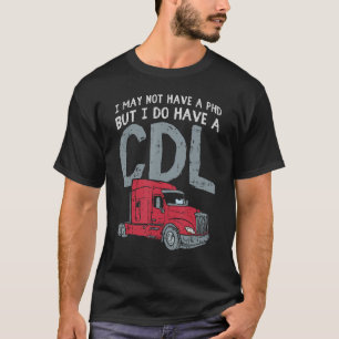Camiseta Eu posso não ter um PHD, mas eu tenho um Caminhão 