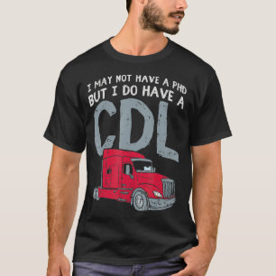 Camiseta Eu posso não ter um PHD, mas eu tenho um Caminhão 