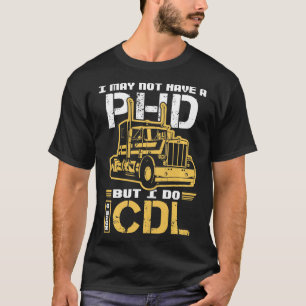 Camiseta Eu Posso Não Ter Um PHD Mas Tenho Um Dri De Caminh