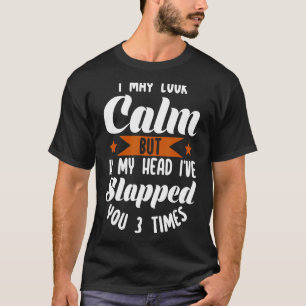 Camiseta Eu posso parecer calma, mas na minha cabeça eu te 