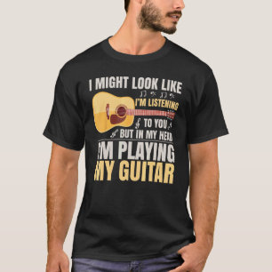 Camiseta Eu Posso Parecer Estar Ouvindo Você Violão Engraça