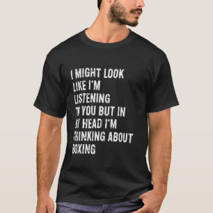 Camiseta Eu posso parecer que estou ouvindo boxe engraçado