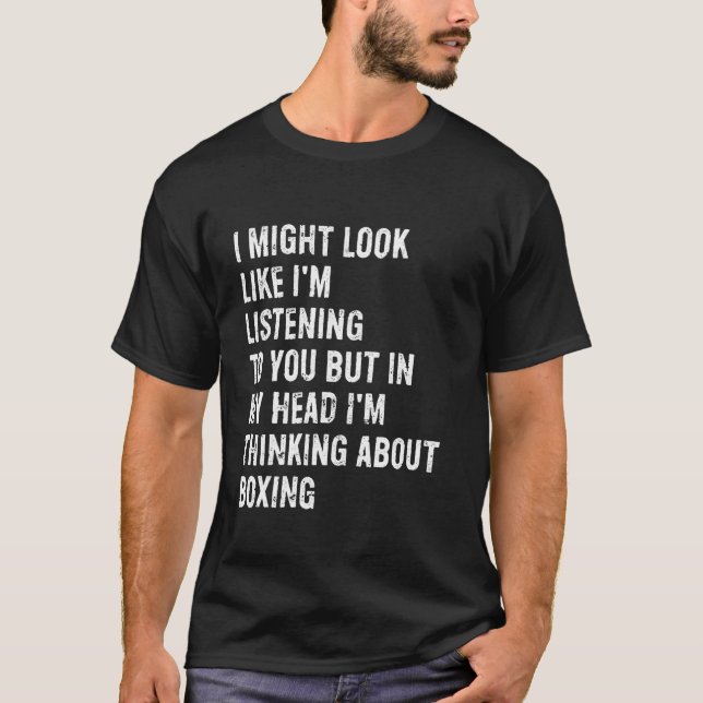 Camiseta Eu posso parecer que estou ouvindo boxe engraçado (Frente)