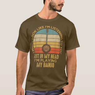 Camiseta Eu posso parecer que estou ouvindo você Banjo engr