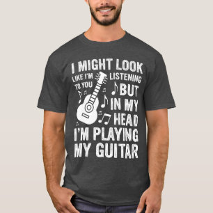 Camiseta Eu posso parecer que estou ouvindo você guitarra e
