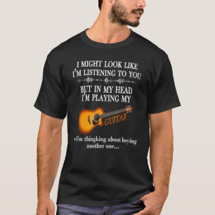 Camiseta Eu Posso Parecer Que Estou Ouvindo Você Violão