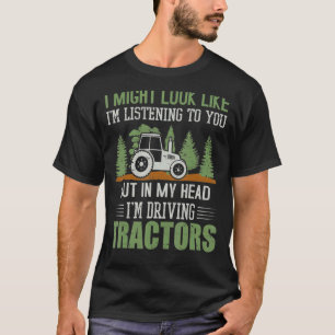 Camiseta Eu Posso Parecer Que Estou Ouvindo Vocês Tratores 
