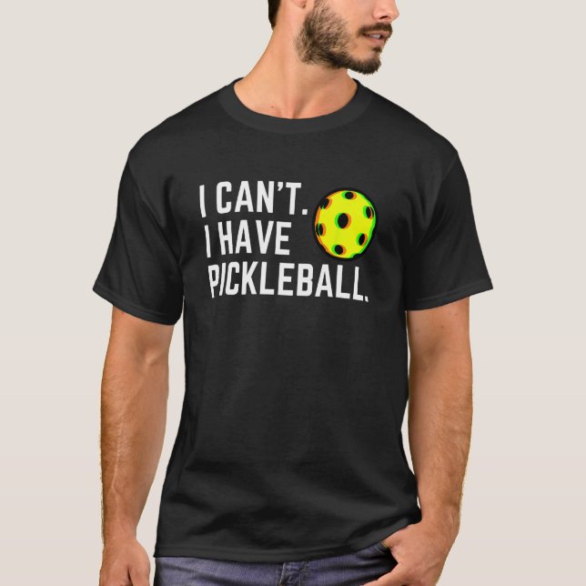 Camiseta Eu posso pegar uma bola de picleball e uma bola de (Frente)