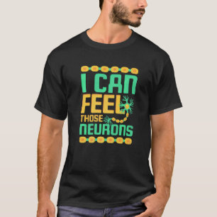 Camiseta Eu Posso Sentir Aqueles Neurônios Neurologista