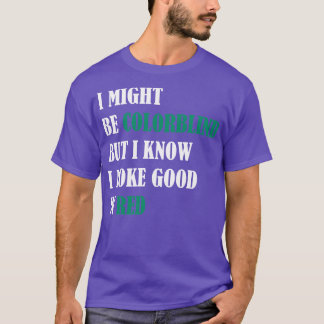 Camiseta Eu posso ser daltônico, mas sei que estou bem