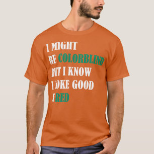 Camiseta Eu posso ser daltônico, mas sei que estou bem