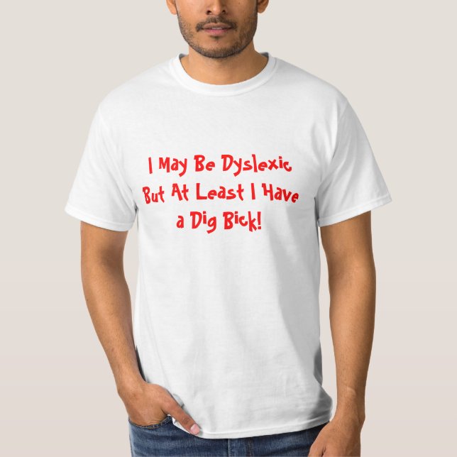 Camiseta Eu posso ser Dyslexic mas pelo menos eu tenho uma (Frente)