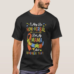 Camiseta Eu posso ser não-verbal, mas minha mãe não se lemb
