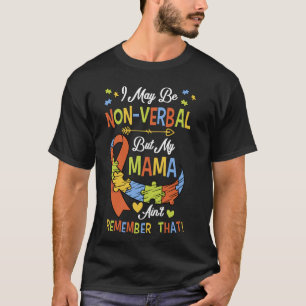Camiseta Eu posso ser não-verbal, mas minha mãe não se lemb