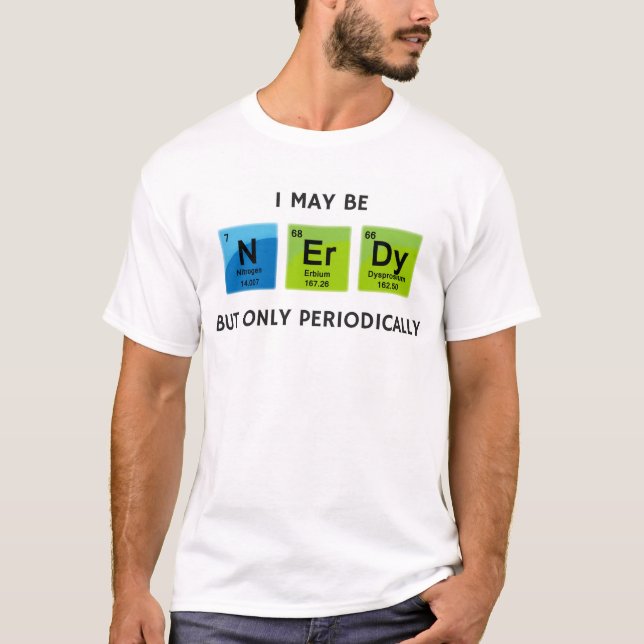 Camiseta Eu posso ser Nerdy mas somente periòdicamente (Frente)