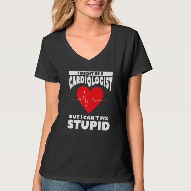 Camiseta Eu posso ser um cardiologista, mas não posso conse (Frente)