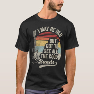 Camiseta Eu posso ser velho, mas vou ver bandas legais amig
