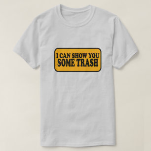 Camiseta Eu Posso Te Mostrar Algum Lixo