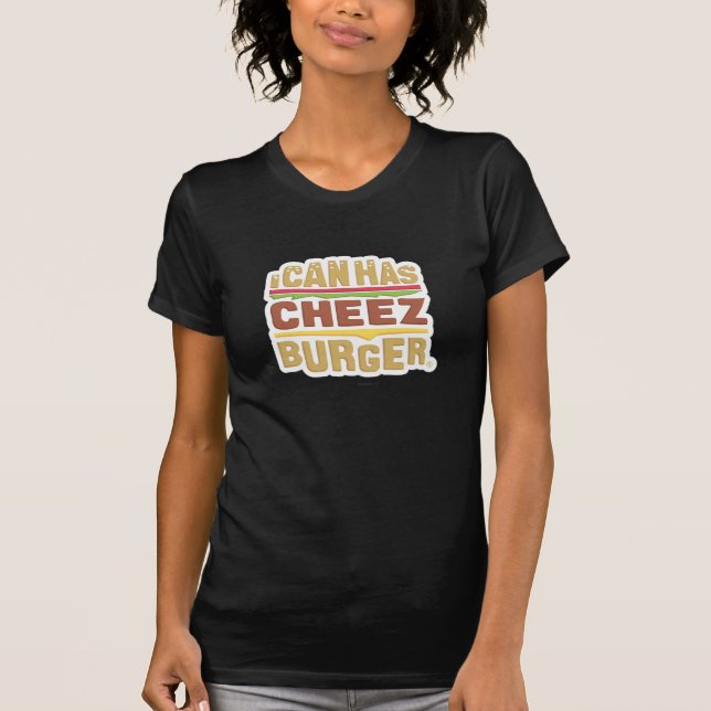 Camiseta Eu posso tenho Cheezburger (a sombra) (Frente)