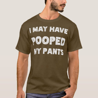 Camiseta Eu Posso Ter Poopado Minhas Calças