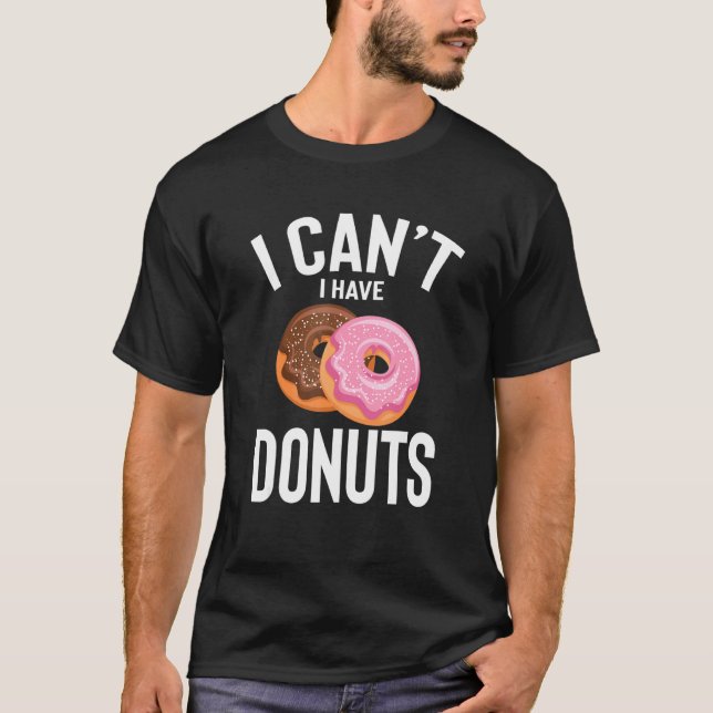 Camiseta Eu Posso Ter Rosquinhas Com Rosquinhas Engraçadas  (Frente)