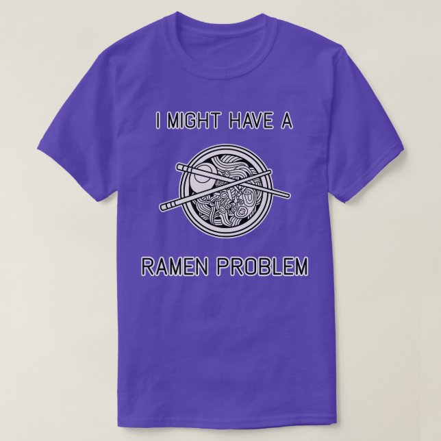 Camiseta Eu Posso Ter Um Problema Com Ramen Japonês Nodles  (Frente do Design)