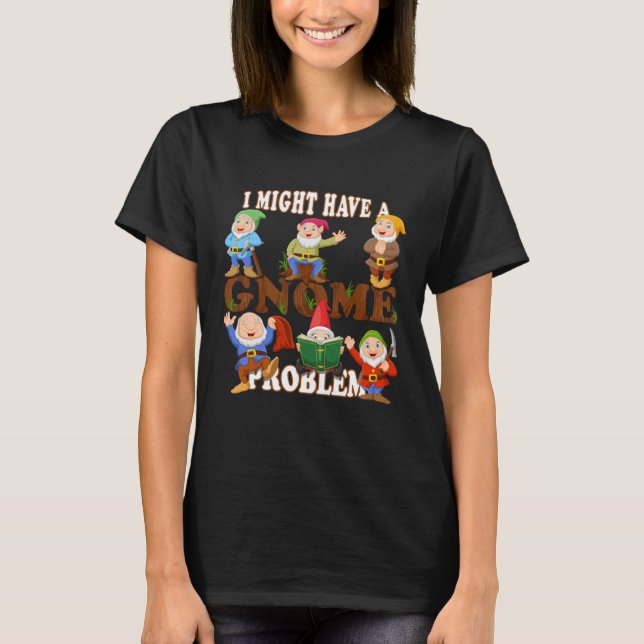 Camiseta Eu posso ter um problema de gnomo jardim quintal l (Frente)