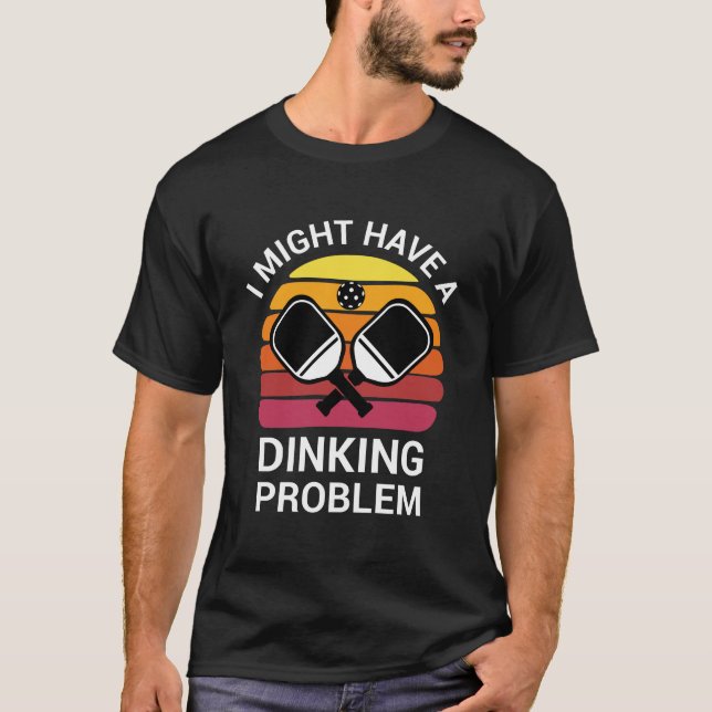 Camiseta Eu posso ter um problema de jantar - Pickleball Lo (Frente)
