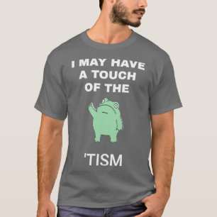 Camiseta Eu Posso Ter Um Toque De Tismo