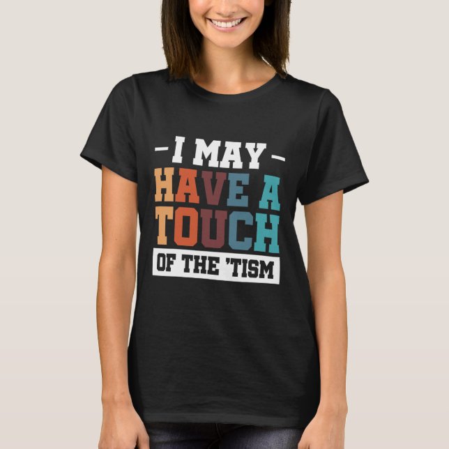 Camiseta Eu Posso Ter Um Toque De Tismo 3 (Frente)