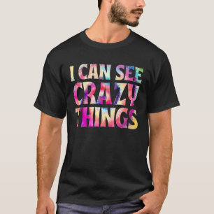 Camiseta Eu posso ver coisas malucas, legal dye batik