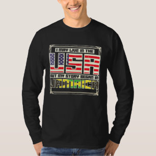 Camiseta Eu Posso Viver Nos Eua Mas Minha História Começou