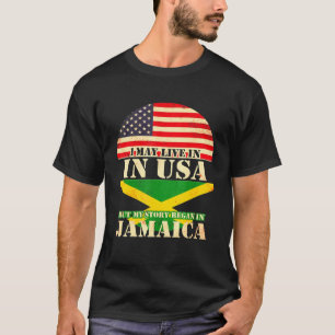 Camiseta Eu Posso Viver Nos Eua Mas Minha História Começou