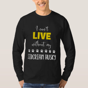 Camiseta Eu Posso Viver Sem O Meu Hus Siberiano Husky Siber