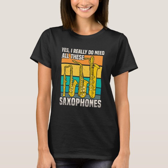Camiseta Eu Precisava De Todos Estes Saxofones. (Frente)