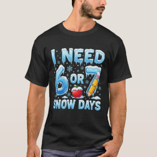 Camiseta Eu Preciso de 6 ou 7 Dias de Neve Engraçado Invern