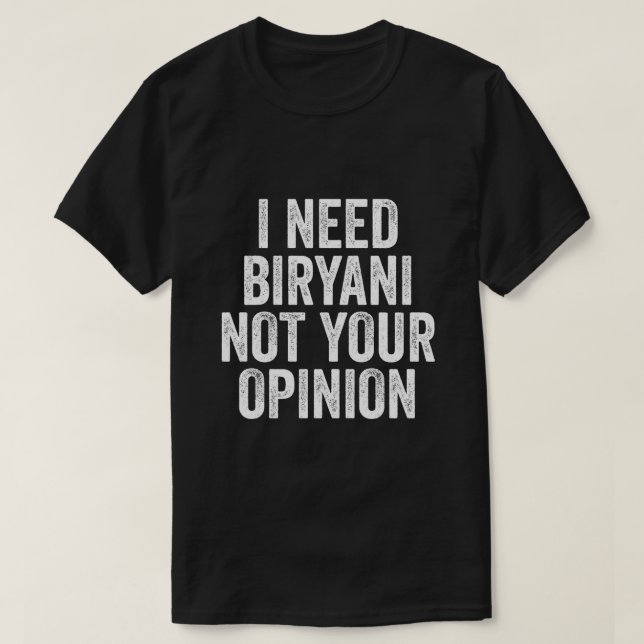 Camiseta Eu preciso de Biryani, não da sua opinião (Frente do Design)