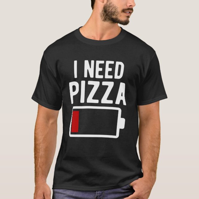 Camiseta Eu Preciso De Comida Italiana De Pizza (Frente)